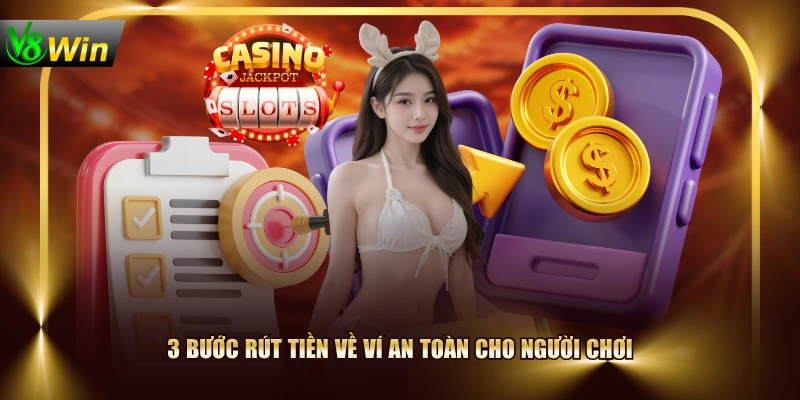 3 bước rút tiền về ví an toàn cho người chơi