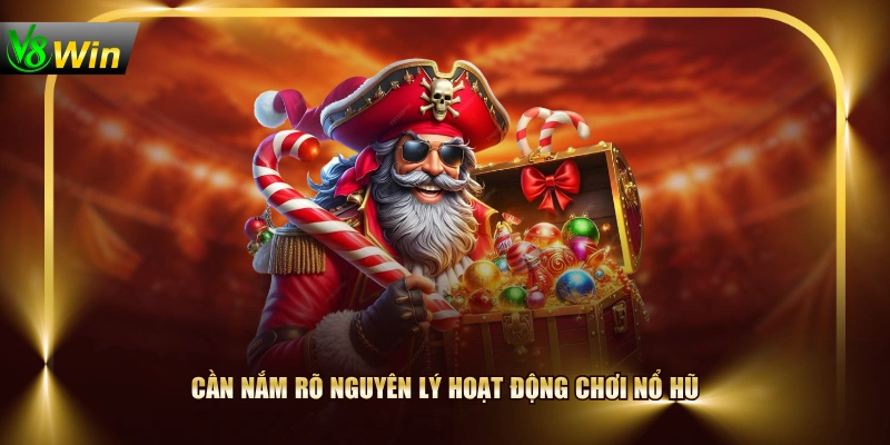 Cần nắm rõ nguyên lý hoạt động chơi nổ hũ
