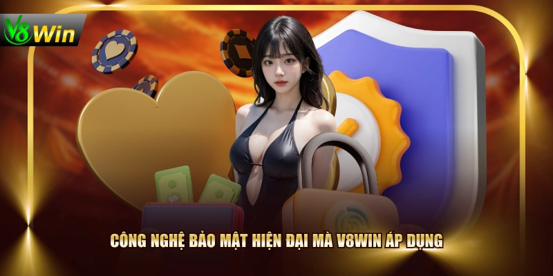 Công nghệ bảo mật hiện đại mà V8WIN áp dụng
