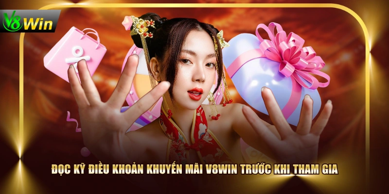 Đọc kỹ điều khoản khuyến mãi V8WIN trước khi tham gia
