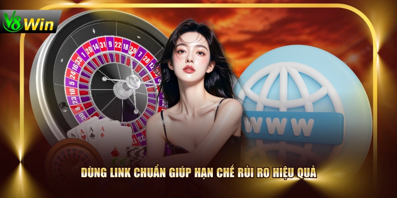 Dùng link chuẩn giúp hạn chế rủi ro hiệu quả