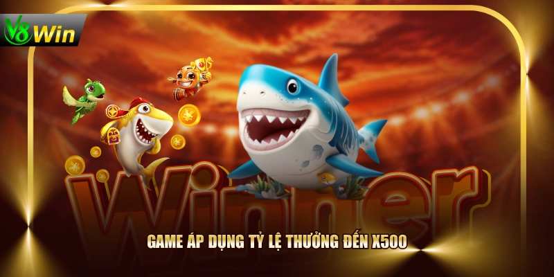 Game áp dụng tỷ lệ thưởng đến x500