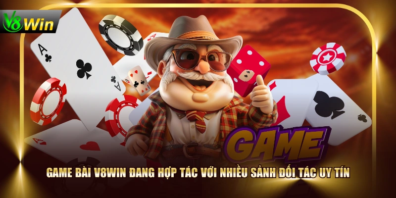 Game Bài V8WIN đang hợp tác với nhiều sảnh đối tác uy tín