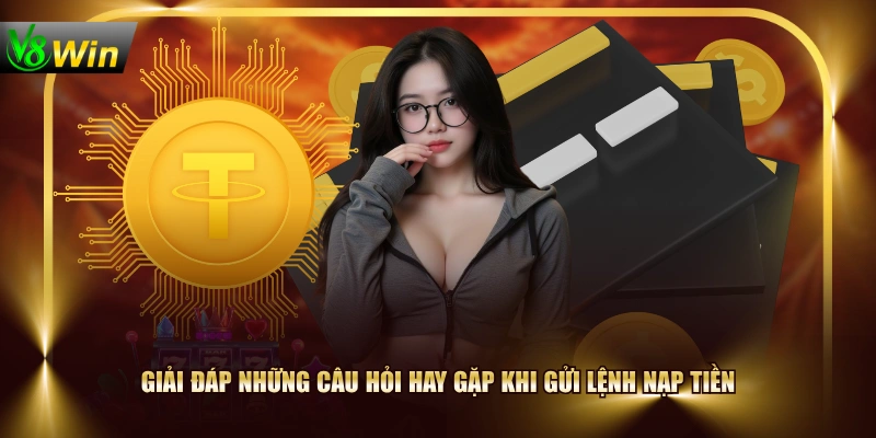 Giải đáp những câu hỏi hay gặp khi gửi lệnh nạp tiền