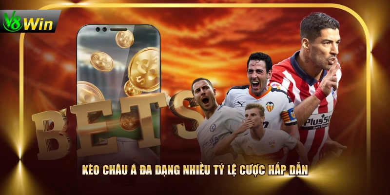 Kèo châu Á đa dạng nhiều tỷ lệ cược hấp dẫn