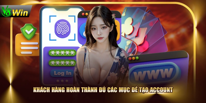 Khách hàng hoàn thành đủ các mục để tạo account