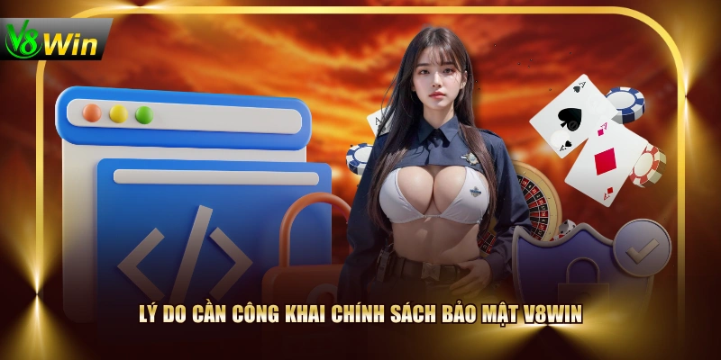 Lý do cần công khai chính sách bảo mật V8WIN