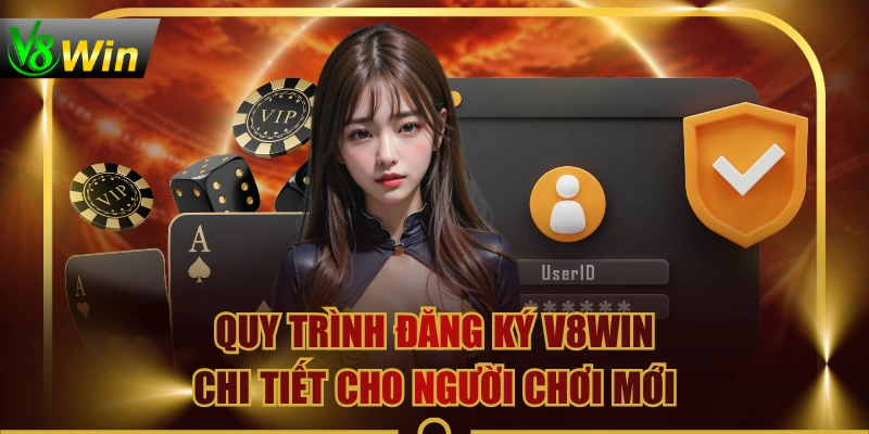 Quy Trình Đăng Ký V8WIN Chi Tiết Cho Người Chơi Mới