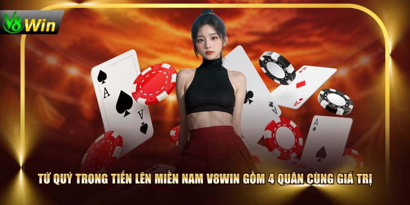 Tứ quý trong Tiến Lên Miền Nam V8WIN gồm 4 quân cùng giá trị