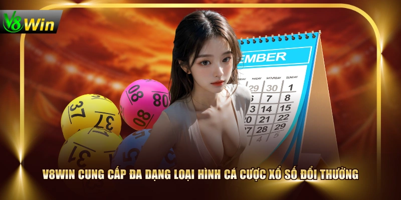 V8WIN cung cấp đa dạng loại hình cá cược xổ số đổi thưởng