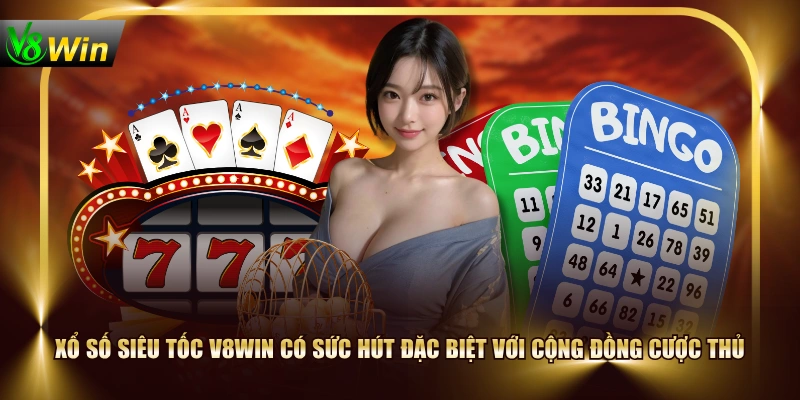 Xổ số siêu tốc V8WIN có sức hút đặc biệt với cộng đồng cược thủ